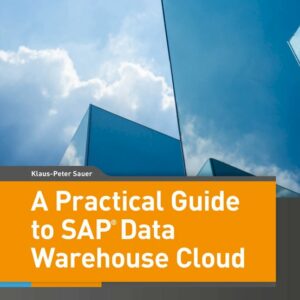 A Practical Guide to SAP Data Warehouse Cloud