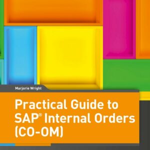 Practical Guide to SAP Internal Orders (CO-OM)