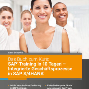 Das Buch zum Kurs: SAP-Training in 10 Tagen – Integrierte Geschäftsprozesse in SAP S/4HANA