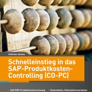 Schnelleinstieg in das SAP-Produktkosten-Controlling (CO-PC)