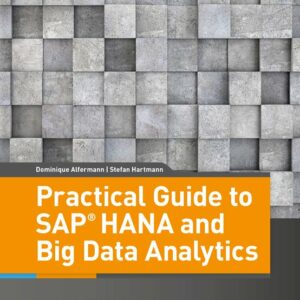 Practical Guide to SAP HANA and Big Data Analytics