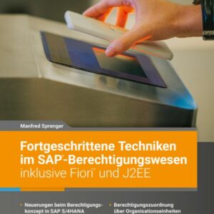 Fortgeschrittene Techniken im SAP-Berechtigungswesen inklusive Fiori und J2EE