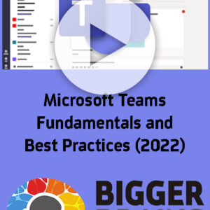 Microsoft Teams: Fundamentals and Best Practices (2022)
