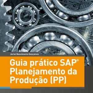 Guia prático SAP Planejamento da Produção (PP)