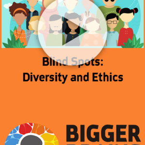 Blind Spots: Diversity & Ethics
