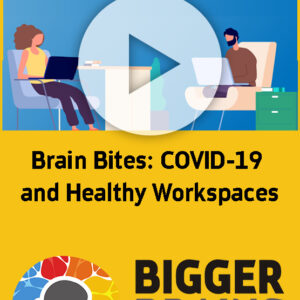 Brain Bites: Covid 19 and Healthy Workspaces