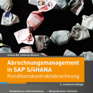Abrechnungsmanagement in SAP S/4HANA – Konditionskontraktabrechnung (2., erweiterte Auflage)