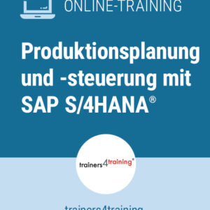 Produktionsplanung und -steuerung mit SAP S/4HANA