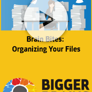 Brain Bites: Organizing Your Files