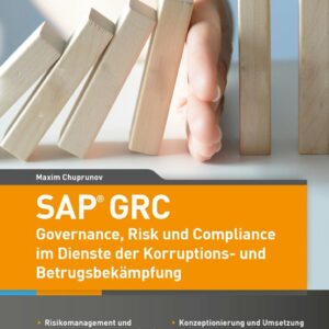 SAP GRC - Governance, Risk und Compliance im Dienste der Korruptions- und Betrugsbekämpfung