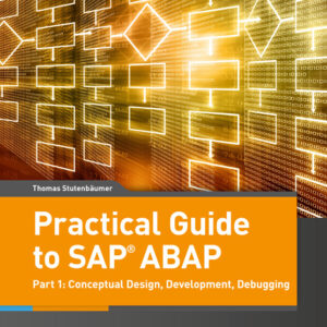 Practical Guide to SAP ABAP Part 1: Conceptual Design, Development, Debugging