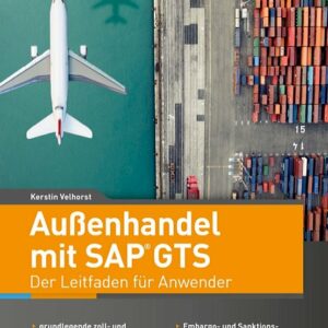 Außenhandel mit SAP GTS – Der Leitfaden für Anwender