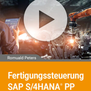 Fertigungssteuerung in SAP S/4HANA PP