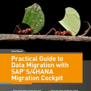 Practical Guide to Data Migration with SAP S/4HANA Migration Cockpit