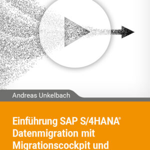 Einführung SAP S/4HANA Datenmigration mit Migrationscockpit und Migrationsobjektmodellierer